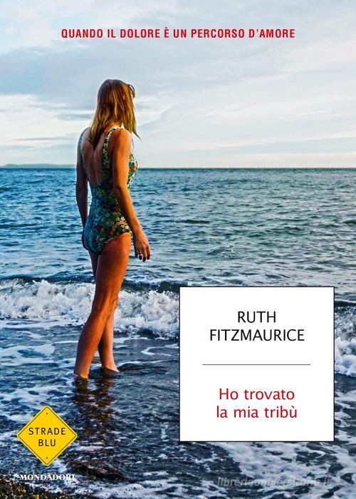 Ho trovato la mia tribù di Ruth Fitzmaurice edito da Mondadori