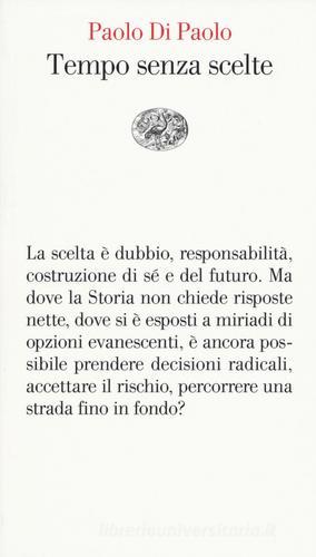 Tempo senza scelte di Paolo Di Paolo edito da Einaudi