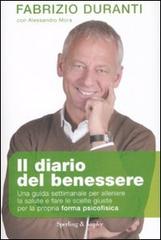 Il diario del benessere. Una guida settimanale per allenare la salute e fare le scelte giuste per la propria forma psicofisica di Fabrizio Duranti, Alessandro Mora edito da Sperling & Kupfer