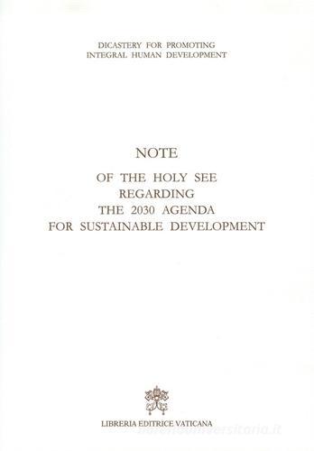 Note of the Holy See regarding the 2030 agenda for sustainable development edito da Libreria Editrice Vaticana