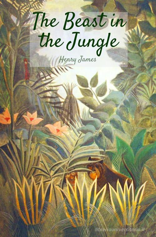 The beast in the jungle di Henry James edito da StreetLib