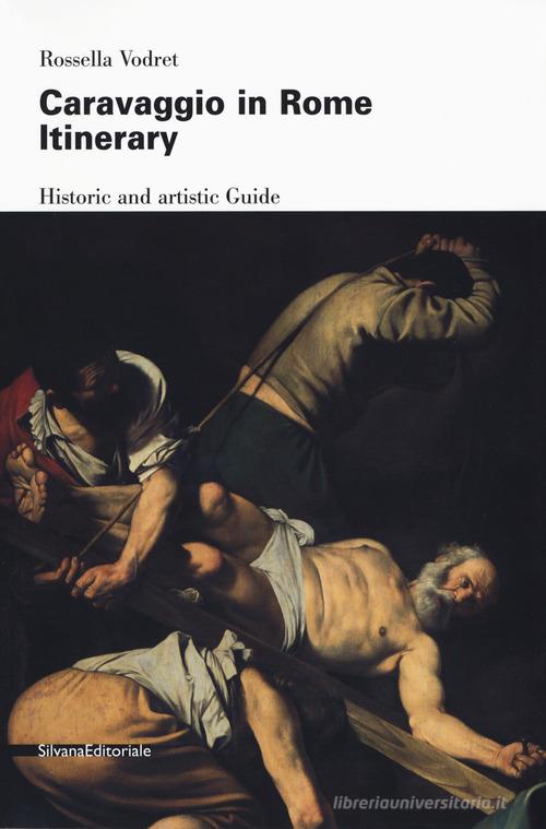 Caravaggio e Roma. Itinerario. Ediz. inglese di Rossella Vodret edito da Silvana