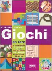 Il grande libro dei giochi di Giuseppe Meroni, Aldo Spinelli edito da Fabbri