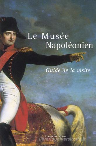 Le Musée Napoléonien. Guide de la visit edito da Gangemi Editore