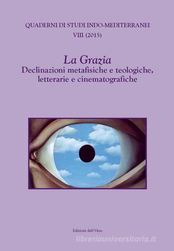 La Grazia. Declinazioni metafisiche e teologiche, letterarie e cinematografiche edito da Edizioni dell'Orso