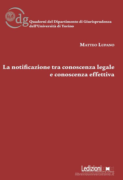 La notificazione tra conoscenza legale e conoscenza effettiva di Matteo Lupano edito da Ledizioni