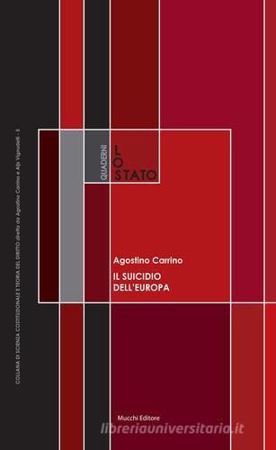 Il suicidio dell'Europa. Sovranità, Stati nazionali e «grandi spazi» di Agostino Carrino edito da Mucchi Editore