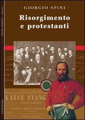 Risorgimento e protestanti di Giorgio Spini edito da Claudiana