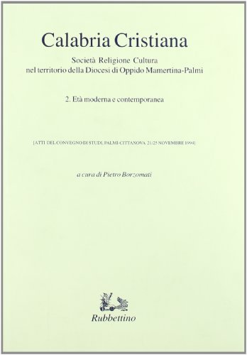 Calabria cristiana. Società, religione, cultura nel territorio della diocesi di Oppido Mamertina-Palmi vol.2 edito da Rubbettino