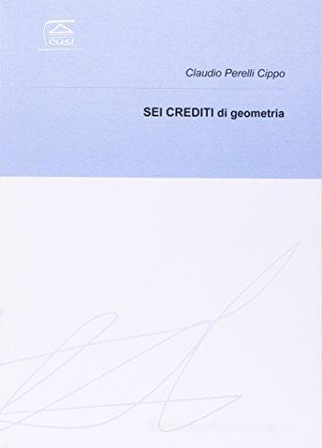 6 crediti di geometria di Claudio Perelli Cippo edito da CUSL (Milano)