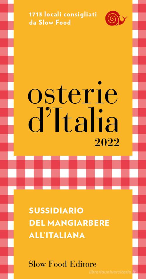 Osterie d'Italia 2022. Sussidiario del mangiarbere all'italiana edito da Slow Food