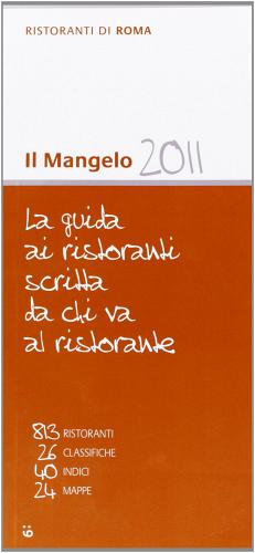 Il Mangelo di Roma. Ristoranti 2011 edito da Il Mangelo