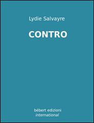Contro di Lydie Salvayre edito da Bèbert