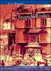Stupido risiko di Luca Marconi edito da Alessandro Polidoro Editore