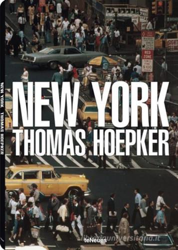 New York. Ediz. italiana, francese, inglese, tedesca e spagnola di Thomas Hoepker edito da TeNeues