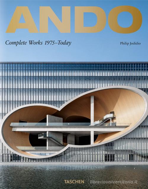 Ando. Complete works 1975-today. Ediz. inglese, francese e tedesca di Philip Jodidio edito da Taschen