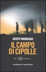 Il campo di cipolle di Joseph Wambaugh edito da Einaudi