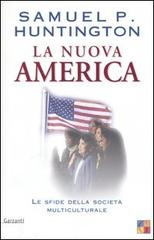 La nuova America. Le sfide della società multiculturale di Samuel P. Huntington edito da Garzanti