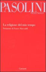 La religione del mio tempo di P. Paolo Pasolini edito da Garzanti Libri