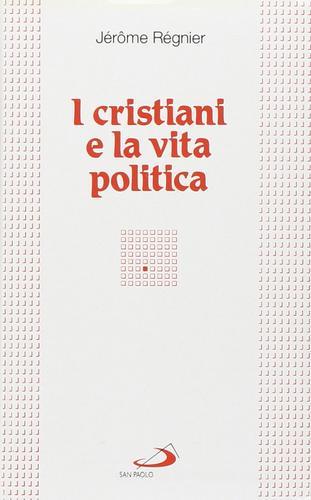 I cristiani e la vita politica di Jérôme Régnier edito da San Paolo Edizioni