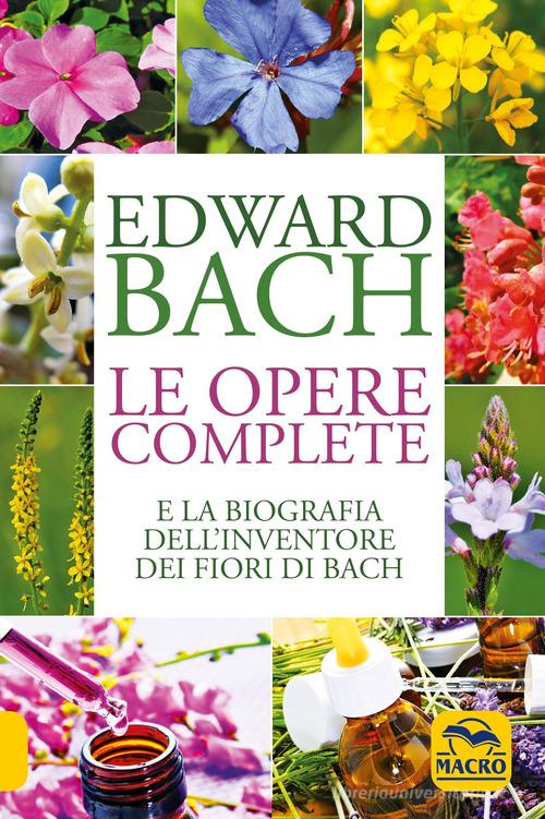 Le opere complete di Edward Bach - 9788828527121 in Famiglia e salute