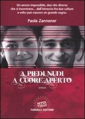 A piedi nudi, a cuore aperto di Paola Zannoner edito da Fanucci