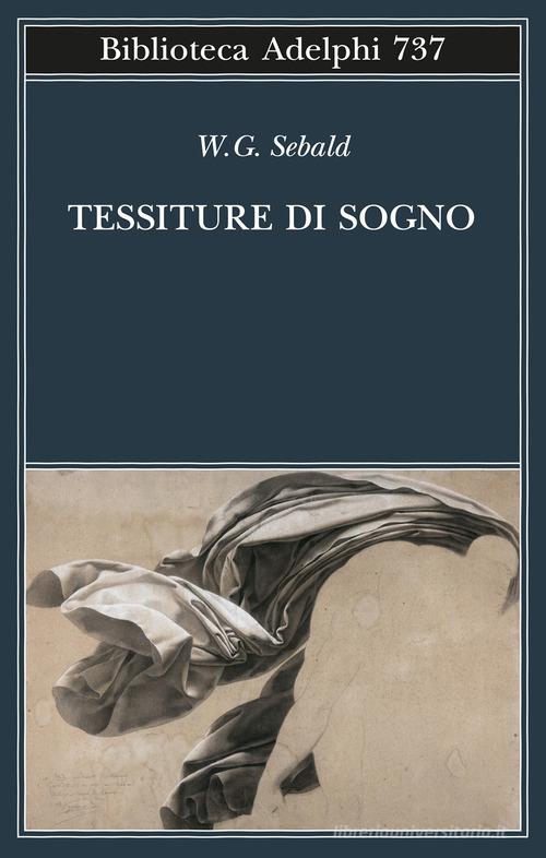 Tessiture di sogno di Winfried G. Sebald edito da Adelphi