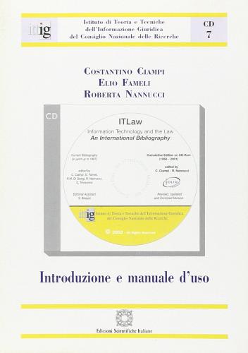 It Law Information Tecnology and the Law. An International Bibliography (1958-2001). Con CD-ROM di Costantino Ciampi, Elio Fameli, Roberta Nannucci edito da Edizioni Scientifiche Italiane