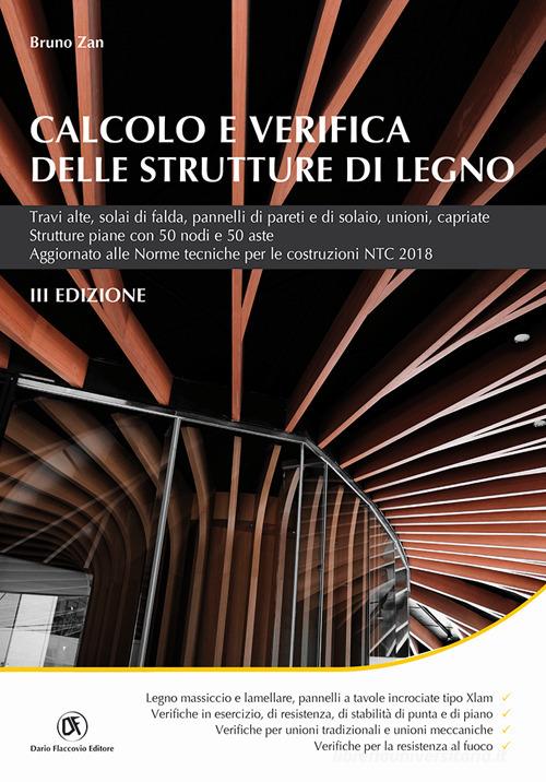 Calcolo e verifica delle strutture di legno di Bruno Zan edito da Flaccovio Dario