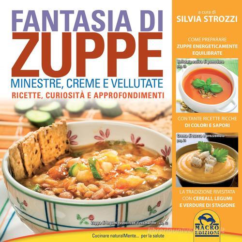 Fantasia di zuppe. Minestre, creme e vellutate di Silvia Strozzi edito da Macro Edizioni
