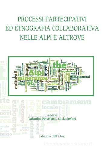 Processi partecipativi ed etnografia collaborativa nelle Alpi e altrove edito da Edizioni dell'Orso