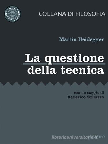La questione della tecnica di Martin Heidegger edito da goWare