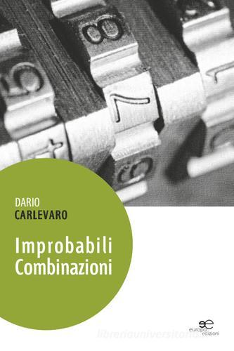 Improbabili combinazioni di Dario Carlevaro edito da Europa Edizioni