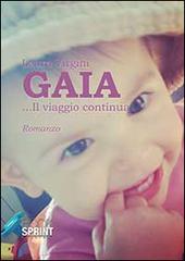 Gaia... Il viaggio continua di Laura Virgini edito da Booksprint