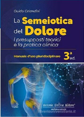 La semeiotica del dolore di Guido Orlandini edito da Antonio Delfino Editore