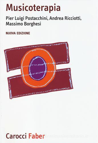 Musicoterapia di P. Luigi Postacchini, Andrea Ricciotti, Massimo Borghesi edito da Carocci