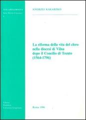 La riforma della vita del clero nella diocesi di Vilna dopo il Concilio di Trento (1564-1796) di Andrzej Kakareko edito da Pontificio Istituto Biblico