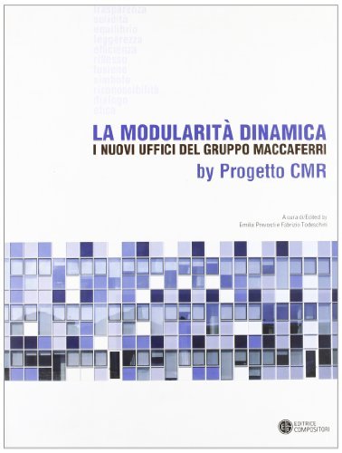 La modularità dinamica. I nuovi uffici del gruppo Maccaferri by progetto CMR. Ediz. multilingue edito da Compositori