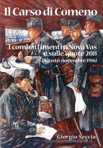 Il Carso di Comeno. I combattimenti a Nova Vas e sulle quote 208 (agosto-novembre 1916) di Giorgio Seccia edito da Greco e Greco