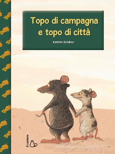 Topo di campagna e topo di città di Kathrin Schärer edito da Il Castoro