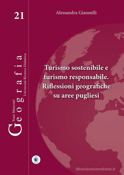 Turismo sostenibile e turismo responsabile. Riflessioni geografiche su aree pugliesi di Alessandra Giannelli edito da Wip Edizioni