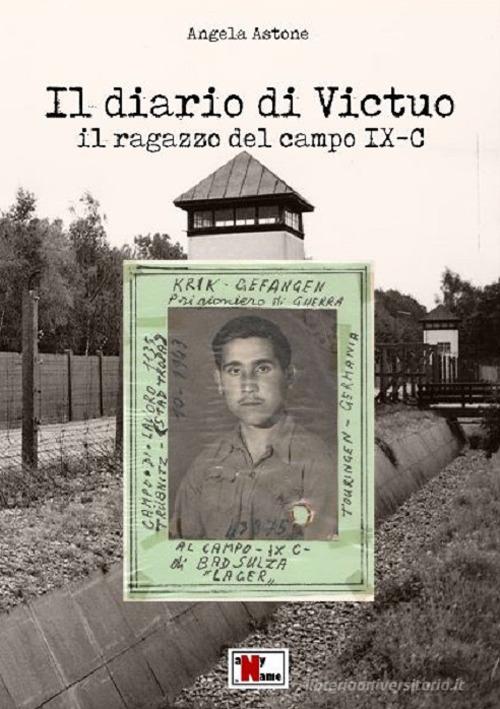 Il diario di Victuo. Il ragazzo del campo IX-C di Angela Astone edito da Anyname