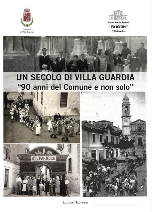 Un secolo di Villa Guardia. 1928-2018 «Novant'anni del Comune e non solo» di Alessandro Gini edito da Nuovaera