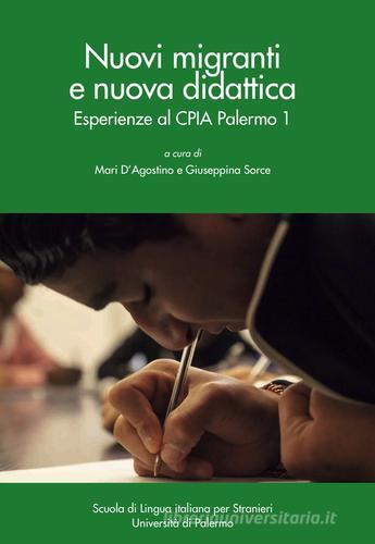 Nuovi migranti e nuova didattica. Esperienze al CPIA Palermo 1 edito da Scuola Italiana per Stranieri