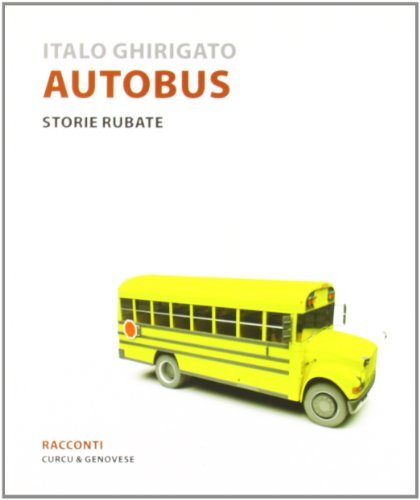 Autobus. 17 storie rubate di Italo Ghirigato edito da Curcu & Genovese Ass.