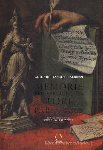 Memorie per servire alla storia de' pittori, scultori e architetti milanesi di Antonio F. Albuzzi edito da Officina Libraria