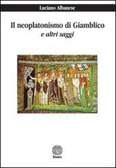 Il neoplatonismo di Giamblico e altri saggi di Luciano Albanese edito da Stamen