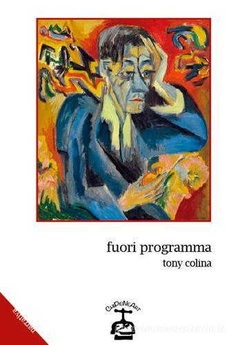 Fuori programma di Tony Colina edito da Chi Più Ne Art Edizioni
