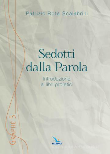 Sedotti dalla parola di Patrizio Rota Scalabrini edito da Editrice Elledici