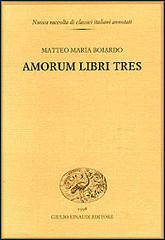 Amorum libri tres di Matteo Maria Boiardo edito da Einaudi